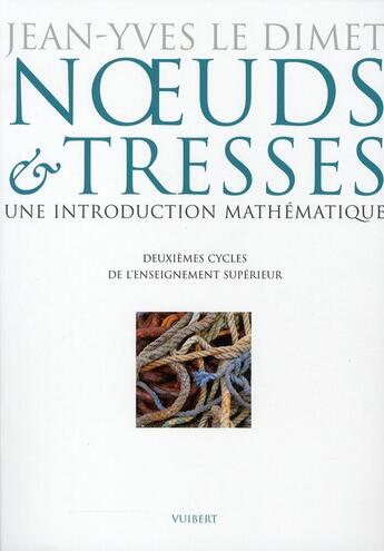 Couverture du livre « Noeuds et tresses une introduction mathematique » de Le Dimet Jean Yves aux éditions Vuibert