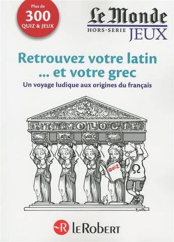 Couverture du livre « Retrouvez votre latin... et votre grec ; un voyage ludique aux origines du français » de Robert Delord aux éditions Le Robert