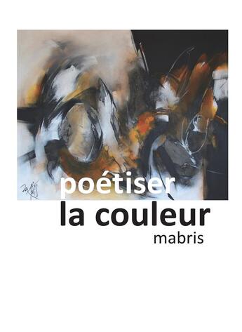 Couverture du livre « Poétiser la couleur » de Mabris aux éditions Books On Demand