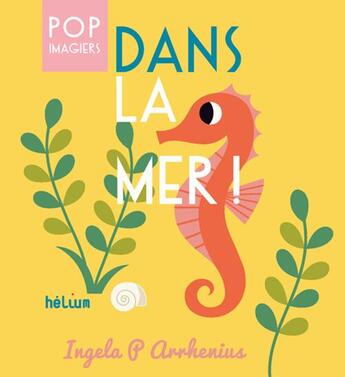 Couverture du livre « Dans la mer ! » de Ingela Peterson Arrhenius aux éditions Helium