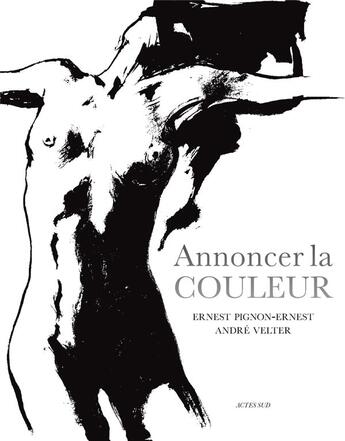 Couverture du livre « Annoncer la couleur » de Andre Velter et Ernest Pignon-Ernest aux éditions Actes Sud