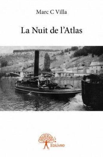 Couverture du livre « La nuit de l'Atlas » de Marc C. Villa aux éditions Edilivre