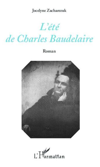 Couverture du livre « L'été de Charles Baudelaire » de Jocelyne Zacharezuk aux éditions L'harmattan