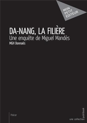 Couverture du livre « Da-Nang, la filière ; une enquête de Miguel Mandès » de Donnaes Marcel aux éditions Publibook