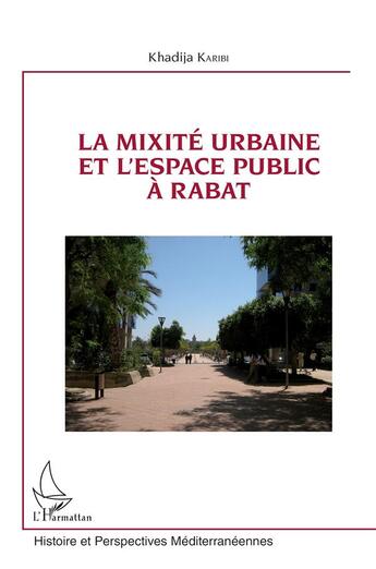 Couverture du livre « Mixité urbaine et l'espace public à Rabat » de Khadija Karibi aux éditions L'harmattan
