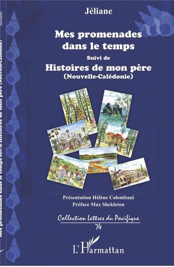 Couverture du livre « Mes promenades dans le temps ; histoires de mon père (Nouvelle-Calédonie) » de Jeliane aux éditions L'harmattan