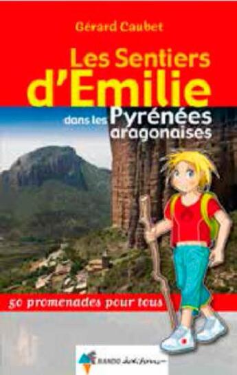 Couverture du livre « Les sentiers d'Emilie ; les sentier d'Emilie dans les Pyreénées aragonaises » de Gerard Caubet aux éditions Rando