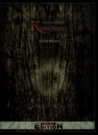 Couverture du livre « La philosophie koedenn » de Xavier Regent aux éditions Reverbere