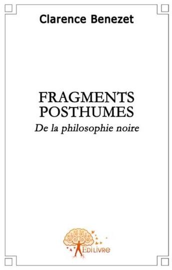 Couverture du livre « Fragments posthumes » de Clarence Benezet aux éditions Edilivre