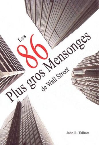 Couverture du livre « Les 86 plus gros mensonges de Wall Street » de John R. Talbott aux éditions Music And Entertainment