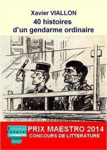 Couverture du livre « 40 Histoires D'Un Gendarme Ordinaire » de Xavier Viallon aux éditions Sokrys