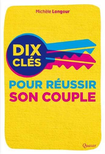 Couverture du livre « Dix clés pour réussir son couple » de Michele Longour aux éditions Quasar