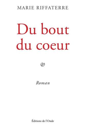 Couverture du livre « Du bout du coeur » de Marie Riffaterre aux éditions De L'onde