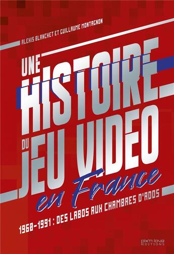 Couverture du livre « French touche ; l'histoire du jeu vidéo en France t.1 » de Guillaume Montagnon aux éditions Pix'n Love