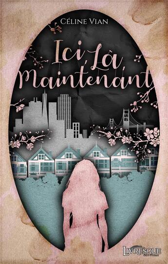 Couverture du livre « Ici, là, maintenant » de Celine Vian aux éditions Livresque