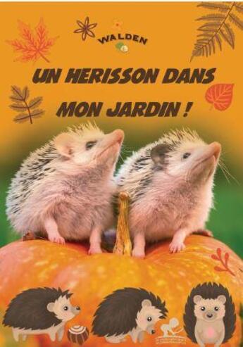 Couverture du livre « Un hérisson dans mon jardin ! » de  aux éditions Walden