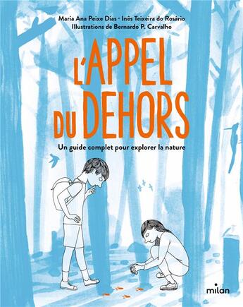 Couverture du livre « L'appel du dehors : un guide complet pour explorer la nature » de Bernardo P. Carvalho et Maria Ana Peixe Dias et Ines Teixeira Do Rosario aux éditions Milan