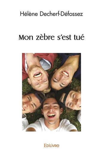 Couverture du livre « Mon zèbre s'est tue » de Helene Decherf-Defossez aux éditions Edilivre