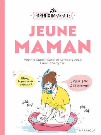 Couverture du livre « Les parents imparfaits ; jeune maman » de Candice Kornberg Anzel et Camille Skrzynski et Virginie Guedj aux éditions Marabout