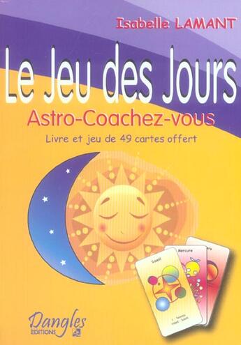 Couverture du livre « Le jeu des jours ; astro-coachez-vous » de Isabelle Lamant aux éditions Dangles