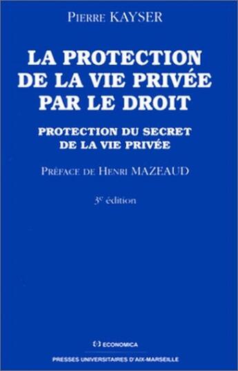 Couverture du livre « PROTECTION DE LA VIE PRIVEE PAR LE DROIT (LA) » de Kayser/Pierre aux éditions Economica