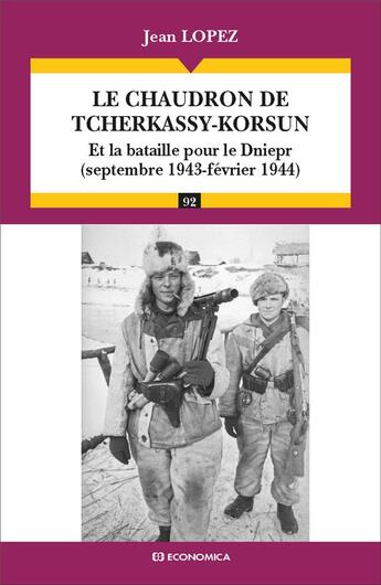 Couverture du livre « Le chaudron de Tcherkassy-Korsun : Et la bataille pour le Dniepr (septembre 1943 - février 1944) » de Jean Lopez aux éditions Economica