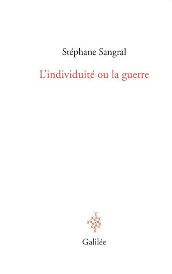 Couverture du livre « L'individuité ou la guerre » de Stephane Sangral aux éditions Galilee