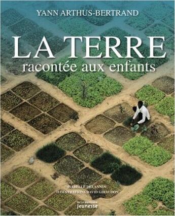 Couverture du livre « La terre racontée aux enfants » de Yann Arthus-Bertrand et Isabelle Delannoy et David Giraudon aux éditions La Martiniere Jeunesse