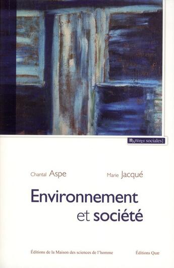 Couverture du livre « Environnement et société ; une analyse sociologique de la question environnementale » de Chantal Aspe et Marie Jacque aux éditions Maison Des Sciences De L'homme