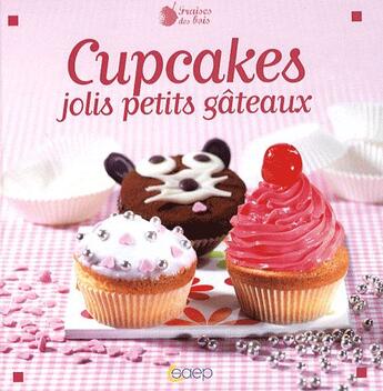 Couverture du livre « Cupcakes jolis petits gateaux » de Fichaux et Odouard aux éditions Saep
