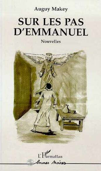 Couverture du livre « Sur les pas d'Emmanuel » de Auguy Makey aux éditions L'harmattan