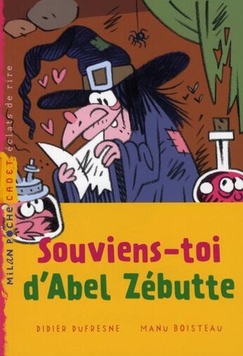 Couverture du livre « Souviens-toi d'Abel Zébutte » de Dufresne-D+Boisteau- aux éditions Milan