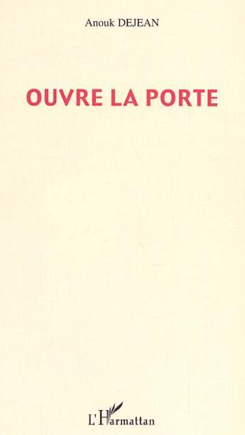 Couverture du livre « Ouvre la porte » de Anouk Dejean aux éditions L'harmattan