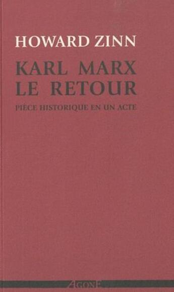 Couverture du livre « Karl Marx, le retour ; pièce historique en un acte » de Howard Zinn aux éditions Agone