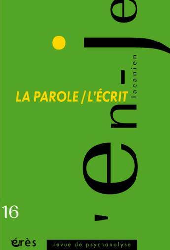 Couverture du livre « En-je lacanien T.16 ; la parole ; l'écrit » de  aux éditions Eres