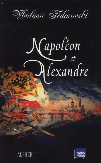 Couverture du livre « Napoléon et Alexandre ; le rêve au sommet » de Vladimir Fedorovski aux éditions Alphee.jean-paul Bertrand