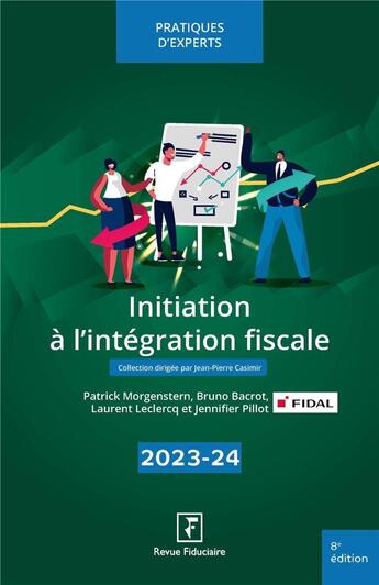 Couverture du livre « Initiation à l'intégration fiscale (édition 2023/2024) » de Patrick Morgenstern et Jennifer Pillot et Laurent Leclercq et Bruno Bacrot aux éditions Revue Fiduciaire