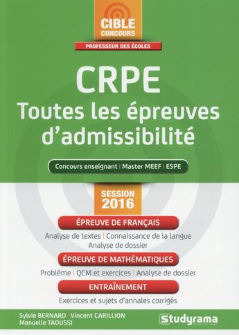 Couverture du livre « CRPE ; toutes les épreuves d'admissibilité 2016 » de Sylvie Bernard et Vincent Carillion et Manuelle Taoussi aux éditions Studyrama