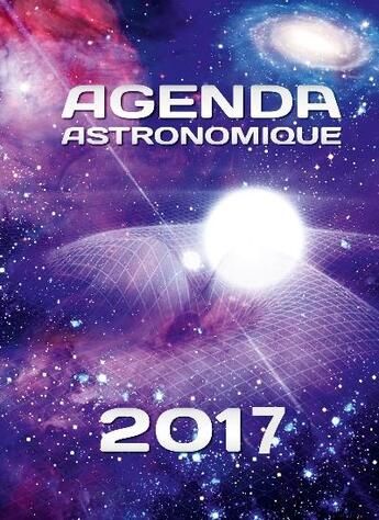 Couverture du livre « Agenda astronomique 2017 » de Institut De Mecaniqu aux éditions Edp Sciences