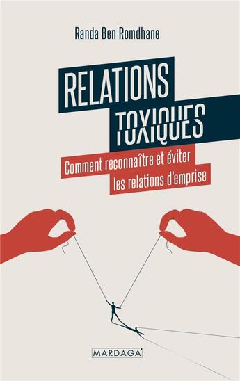 Couverture du livre « Relations toxiques : comment reconnaître et éviter les relations d'emprise » de Randa Ben Romdhane aux éditions Mardaga Pierre