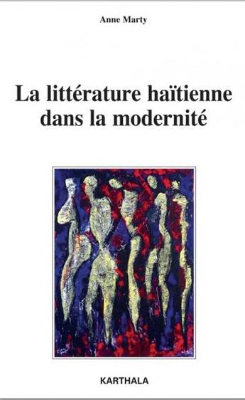 Couverture du livre « La littérature haïtienne dans la modernité » de Anne Marty aux éditions Karthala