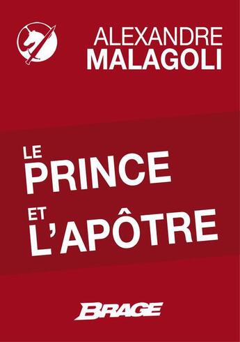 Couverture du livre « Le Prince et l'Apôtre » de Alexandre Malagoli aux éditions Brage