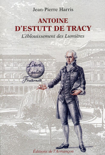 Couverture du livre « Antoine d'Estutt de Tracy ; l'éblouissement des Lumières » de Jean-Pierre Harris aux éditions Armancon
