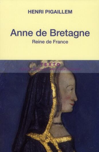 Couverture du livre « Anne de Bretagne ; reine de France » de Henri Pigaillem aux éditions Tallandier