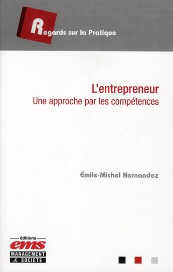 Couverture du livre « L'entrepreneur ; une approche par les compétences » de Emile-Michel Hernandez aux éditions Ems