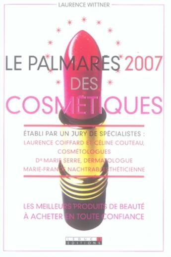 Couverture du livre « Le palmarès 2007 des cosmétiques ; les meilleurs produits de beauté à acheter en toute confiance » de Laurence Wittner aux éditions Leduc