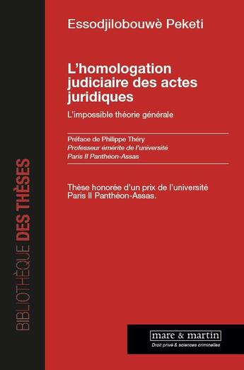 Couverture du livre « L'homologation judiciaire des actes juridiques ; l'impossible théorie générale » de Essodjilobouwe Peketi aux éditions Mare & Martin