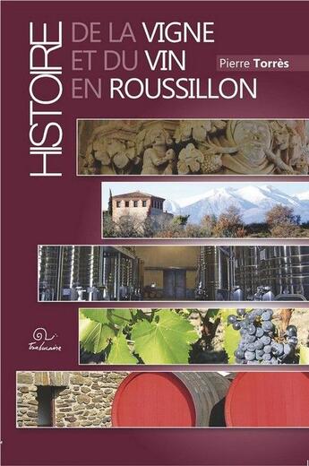 Couverture du livre « Histoire de la vigne et du vin en roussillon » de Pierre Torres aux éditions Trabucaire