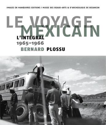 Couverture du livre « Le voyage mexicain » de Bernard Plossu aux éditions Images En Manoeuvres