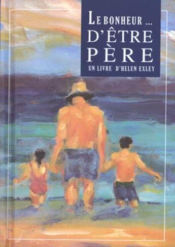 Couverture du livre « Bonheur d'etre pere » de Exley H aux éditions Exley